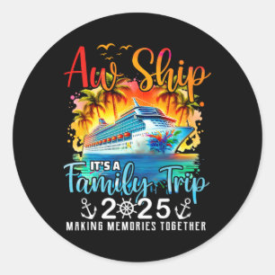 Aw Ship It’s A Family Trip 2025 Cruise Family Wate Classic Round Sticker