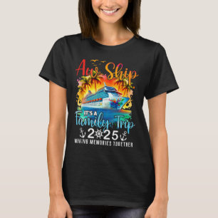 Aw Ship It’s A Family Trip 2025 Cruise Family Wate T-Shirt