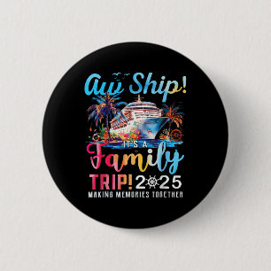 Aw Ship! It’s A Family Trip 2025 Family Matching C 6 Cm Round Badge