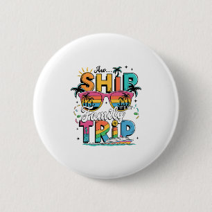 Aw Ship! It’s A Family Trip 2025 Family Matching C 6 Cm Round Badge