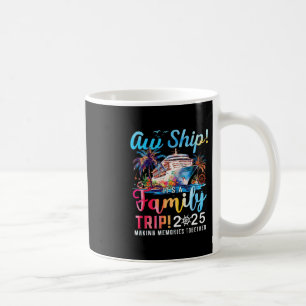 Aw Ship! It’s A Family Trip 2025 Family Matching C Coffee Mug