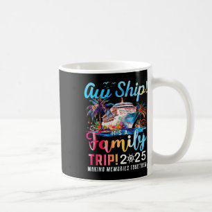 Aw Ship! It’s A Family Trip 2025 Family Matching C Coffee Mug