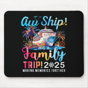 Aw Ship! It’s A Family Trip 2025 Family Matching C Mouse Pad