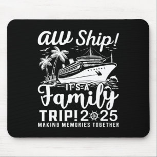 Aw Ship! It’s A Family Trip 2025 Family Matching C Mouse Pad