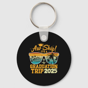 Aw Ship! It’s A Graduation Trip 2025 Cruise Vacati Key Ring