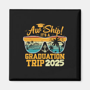 Aw Ship! It’s A Graduation Trip 2025 Cruise Vacati Magnet