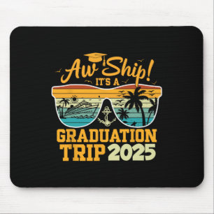 Aw Ship! It’s A Graduation Trip 2025 Cruise Vacati Mouse Pad