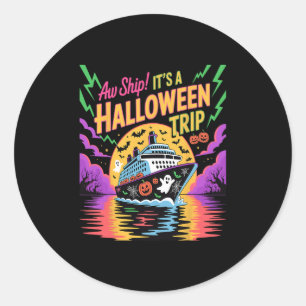 Aw Ship It’s A Halloween Trip Funny Cruise Classic Round Sticker