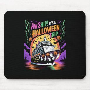 Aw Ship It’s A Halloween Trip Funny Cruise Mouse Pad