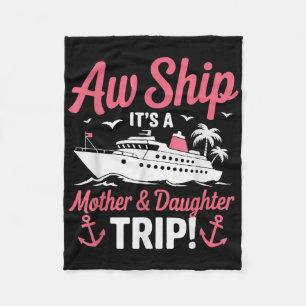 Aw Ship It’s A Mother And Daughter Trip Cruise Vac Fleece Blanket