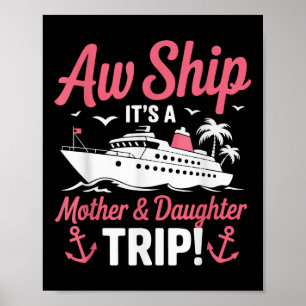 Aw Ship It’s A Mother And Daughter Trip Cruise Vac Poster