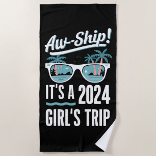 Aw Ship It's A 2024 Girls Trip Girls Cruise Group Beach Towel