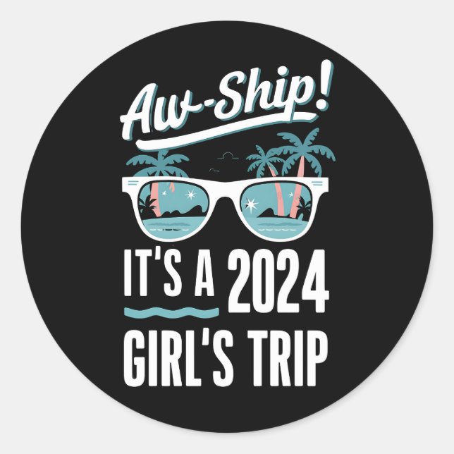 Aw Ship It's A 2024 Girls Trip Girls Cruise Group Classic Round Sticker (Front)