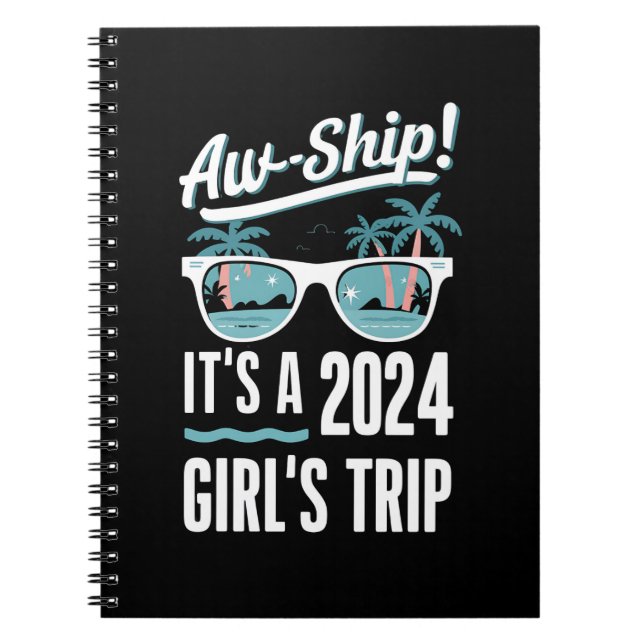 Aw Ship It's A 2024 Girls Trip Girls Cruise Group Notebook (Front)