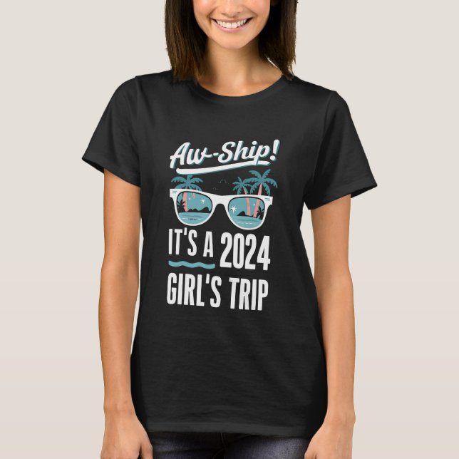 Aw Ship It's A 2024 Girls Trip Girls Cruise Group T-Shirt (Front)