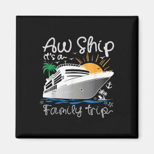 Aw Ship Its A 2025 Family Trip Family Cruise Magnet