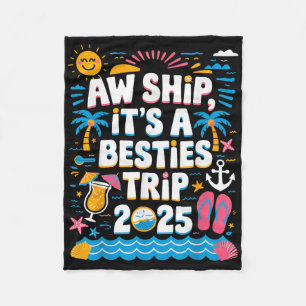 Aw Ship Its A Besties Trip 2025 Cruise Friend Grou Fleece Blanket