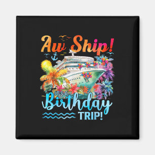 Aw Ship Its A Birthday Trip 2025 Family Cruise Shi Magnet