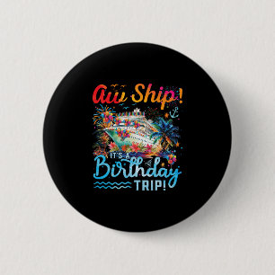 Aw Ship Its A Birthday Trip 2025 Family Matching C 6 Cm Round Badge