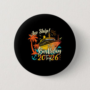 Aw Ship It's A Birthday Trip 2026 Retro Birthday C 6 Cm Round Badge