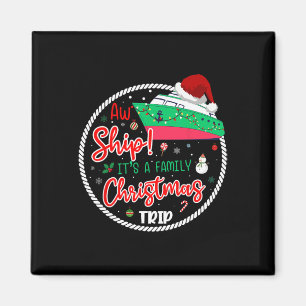 Aw Ship It's A Christmas Cruise Trip Matching Fami Magnet