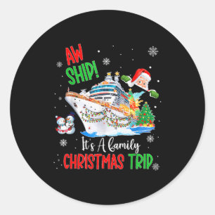 Aw Ship Its A Christmas Cruise Trips 2025 Family M Classic Round Sticker