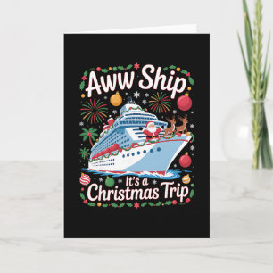Aw Ship. It's A Christmas Trip Cruise Squad Vacati Card