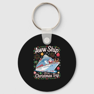 Aw Ship. It's A Christmas Trip Cruise Squad Vacati Key Ring