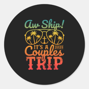 Aw Ship It's A Couples Trip 2026 Couples Cruise Ma Classic Round Sticker