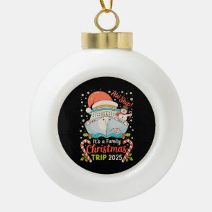 Aw Ship It's A Family Christmas Cruise Trip 2025 Ceramic Ball Christmas Ornament