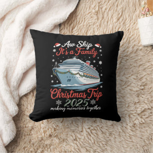 Aw Ship Its A Family Christmas Trip 2025 Matching Cushion