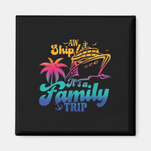 Aw Ship Its A Family Trip 2024 Cruise Squad Magnet