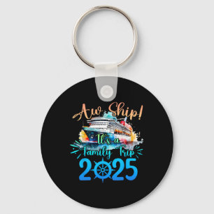 Aw Ship It's A Family Trip 2025 Cruise Summer Vaca Key Ring