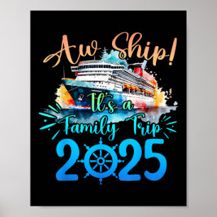 Aw Ship Its A Family Trip 2025 Cruise Summer Vacat Poster