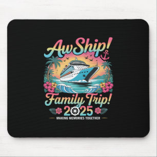 Aw Ship It's A Family Trip 2025 Family Cruise Vaca Mouse Pad