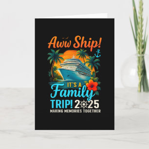 Aw Ship It's A Family Trip 2025 Family Matching Cr Card