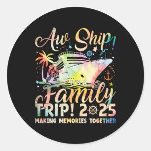 Aw Ship It's A Family Trip 2025 Family Matching Cr Classic Round Sticker
