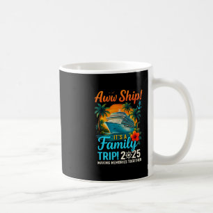 Aw Ship It's A Family Trip 2025 Family Matching Cr Coffee Mug