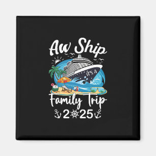 Aw Ship It's A Family Trip 2025 Family Matching Cr Magnet