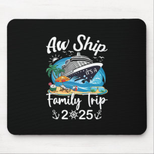 Aw Ship It's A Family Trip 2025 Family Matching Cr Mouse Pad