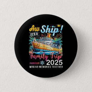 Aw Ship Its A Family Trip 2025 Family Matching Cru 6 Cm Round Badge