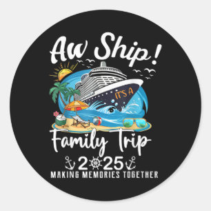 Aw Ship Its A Family Trip 2025 Family Matching Cru Classic Round Sticker