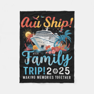 Aw Ship Its A Family Trip 2025 Family Matching Cru Fleece Blanket