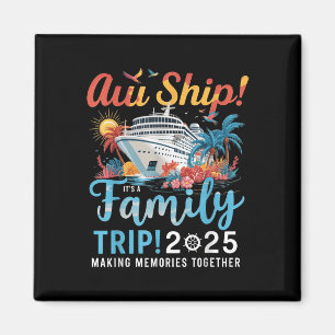 Aw Ship Its A Family Trip 2025 Family Matching Cru Magnet