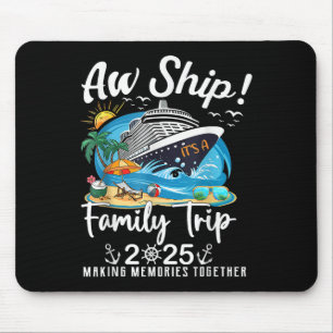 Aw Ship Its A Family Trip 2025 Family Matching Cru Mouse Pad