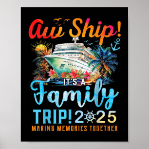 Aw Ship Its A Family Trip 2025 Family Matching Cru Poster