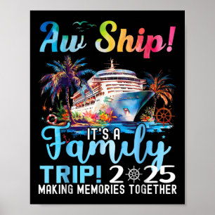 Aw Ship Its A Family Trip 2025 Summer Matching Fam Poster