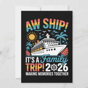Aw Ship It's A Family Trip 2026 Cruise Cruising Invitation