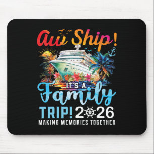 Aw Ship It's A Family Trip 2026 Family Matching Cr Mouse Pad
