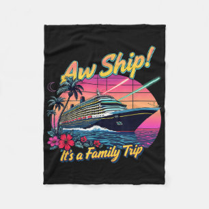 Aw Ship Its A Family Trip Cruise 2025 Tropical Cru Fleece Blanket